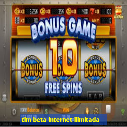 tim beta internet ilimitada